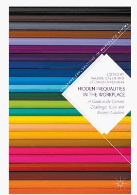 Hidden Inequalities in the Workplace: A Guide to the Current Challenges, Issues and Business Solutions - Palgrave Explorations in Workplace Stigma (Hardback)