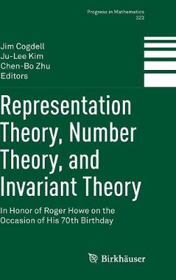 Cover Representation Theory, Number Theory, and Invariant Theory: In Honor of Roger Howe on the Occasion of His 70th Birthday - Progress in Mathematics 323