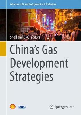 China's Gas Development Strategies - Advances in Oil and Gas Exploration & Production (Hardback)