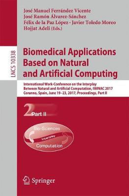 Biomedical Applications Based on Natural and Artificial Computing: International Work-Conference on the Interplay Between Natural and Artificial Computation, IWINAC 2017, Corunna, Spain, June 19-23, 2017, Proceedings, Part II - Theoretical Computer Science and General Issues 10338 (Paperback)