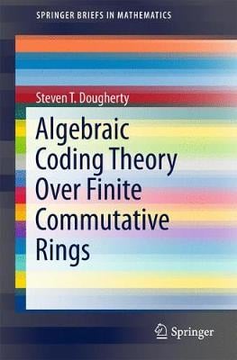 Algebraic Coding Theory Over Finite Commutative Rings - SpringerBriefs in Mathematics (Paperback)