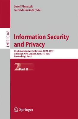 Information Security and Privacy: 22nd Australasian Conference, ACISP 2017, Auckland, New Zealand, July 3-5, 2017, Proceedings, Part II - Lecture Notes in Computer Science 10343 (Paperback)