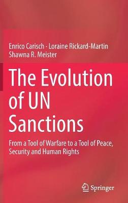 The Evolution of UN Sanctions: From a Tool of Warfare to a Tool of Peace, Security and Human Rights (Hardback)