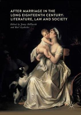 After Marriage in the Long Eighteenth Century: Literature, Law and Society (Hardback)