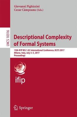 Cover Descriptional Complexity of Formal Systems: 19th IFIP WG 1.02 International Conference, DCFS 2017, Milano, Italy, July 3-5, 2017, Proceedings - Lecture Notes in Computer Science 10316