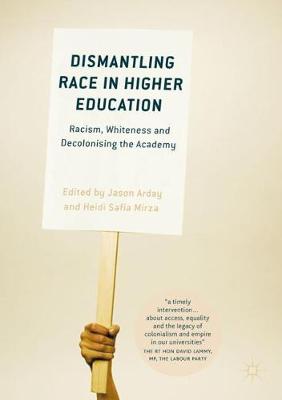 Cover Dismantling Race in Higher Education: Racism, Whiteness and Decolonising the Academy