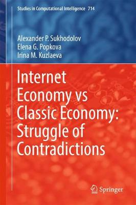 Cover Internet Economy vs Classic Economy: Struggle of Contradictions - Studies in Computational Intelligence 714