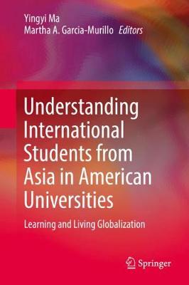 Cover Understanding International Students from Asia in American Universities: Learning and Living Globalization