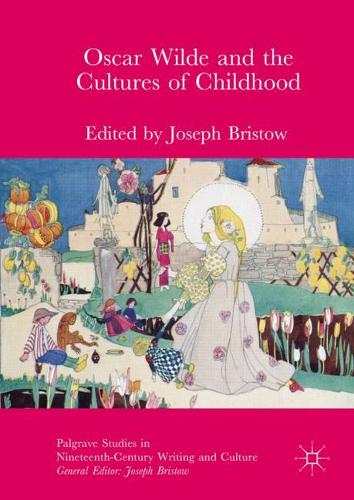 Cover Oscar Wilde and the Cultures of Childhood - Palgrave Studies in Nineteenth-Century Writing and Culture