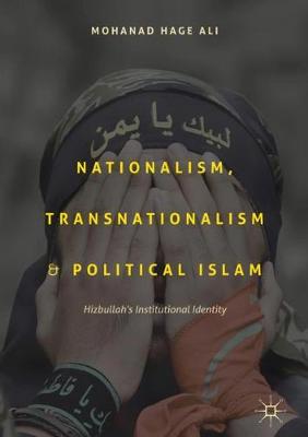 Cover Nationalism, Transnationalism, and Political Islam: Hizbullah's Institutional Identity