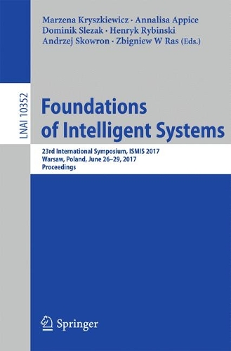 Cover Foundations of Intelligent Systems: 23rd International Symposium, ISMIS 2017, Warsaw, Poland, June 26-29, 2017, Proceedings - Lecture Notes in Computer Science 10352