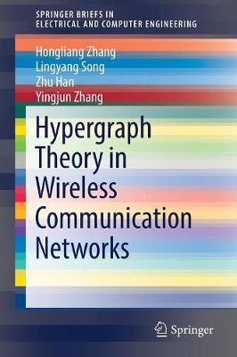 Cover Hypergraph Theory in Wireless Communication Networks - SpringerBriefs in Electrical and Computer Engineering