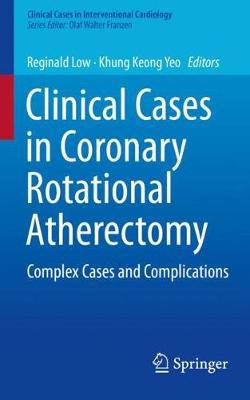 Cover Clinical Cases in Coronary Rotational Atherectomy: Complex Cases and Complications - Clinical Cases in Interventional Cardiology