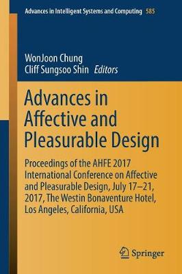 Cover Advances in Affective and Pleasurable Design: Proceedings of the AHFE 2017 International Conference on Affective and Pleasurable Design, July 17-21, 2017, The Westin Bonaventure Hotel, Los Angeles, California, USA - Advances in Intelligent Systems and Computing 585