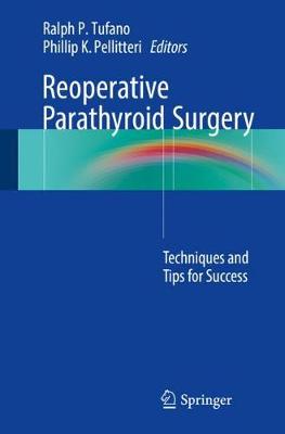 Reoperative Parathyroid Surgery: Techniques and Tips for Success (Paperback)