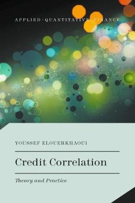 Credit Correlation: Theory and Practice - Applied Quantitative Finance (Hardback)