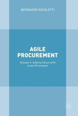Agile Procurement: Volume I: Adding Value with Lean Processes (Hardback)