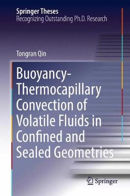 Buoyancy-Thermocapillary Convection of Volatile Fluids in Confined and Sealed Geometries - Springer Theses (Hardback)