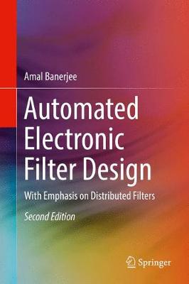 Automated Electronic Filter Design: With Emphasis on Distributed Filters (Hardback)