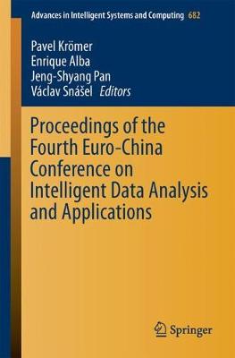 Proceedings of the Fourth Euro-China Conference on Intelligent Data Analysis and Applications - Advances in Intelligent Systems and Computing 682 (Paperback)