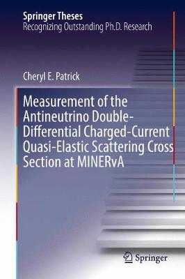 Measurement of the Antineutrino Double-Differential Charged-Current Quasi-Elastic Scattering Cross Section at MINERvA - Springer Theses (Hardback)