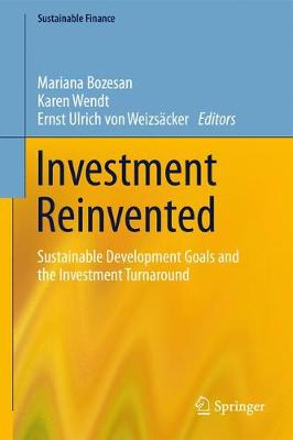 Investment Reinvented: Sustainable Development Goals and the Investment Turnaround - Sustainable Finance (Hardback)