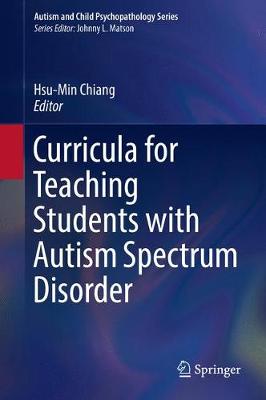 Curricula for Teaching Students with Autism Spectrum Disorder - Autism and Child Psychopathology Series (Hardback)