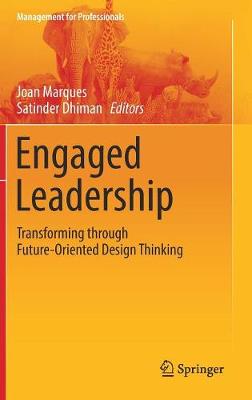 Engaged Leadership: Transforming through Future-Oriented Design Thinking - Management for Professionals (Hardback)
