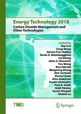 Energy Technology 2018: Carbon Dioxide Management and Other Technologies - The Minerals, Metals & Materials Series (Hardback)