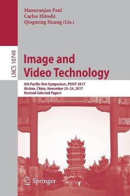 Image and Video Technology: 8th Pacific-Rim Symposium, PSIVT 2017, Wuhan, China, November 20-24, 2017, Revised Selected Papers - Image Processing, Computer Vision, Pattern Recognition, and Graphics 10749 (Paperback)