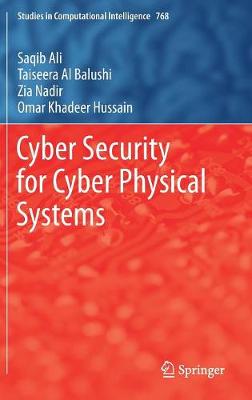 Cyber Security for Cyber Physical Systems - Studies in Computational Intelligence 768 (Hardback)