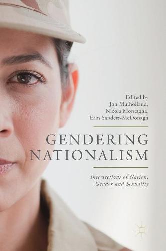 Gendering Nationalism: Intersections of Nation, Gender and Sexuality (Hardback)