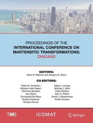 Proceedings of the International Conference on Martensitic Transformations: Chicago - The Minerals, Metals & Materials Series (Hardback)
