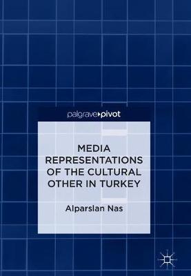 Media Representations of the Cultural Other in Turkey (Hardback)
