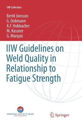 IIW Guidelines on Weld Quality in Relationship to Fatigue Strength - IIW Collection (Paperback)