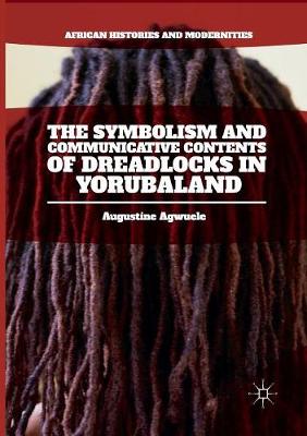 The Symbolism and Communicative Contents of Dreadlocks in Yorubaland - African Histories and Modernities (Paperback)