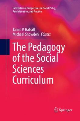 The Pedagogy of the Social Sciences Curriculum - International Perspectives on Social Policy, Administration, and Practice (Paperback)