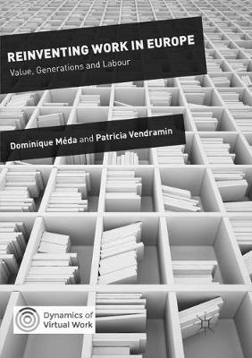 Reinventing Work in Europe: Value, Generations and Labour - Dynamics of Virtual Work (Paperback)