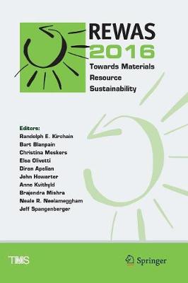 REWAS 2016: Towards Materials Resource Sustainability - The Minerals, Metals & Materials Series (Paperback)