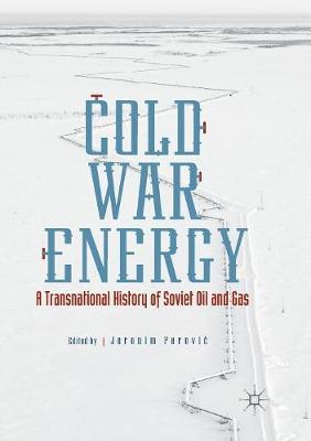 Cold War Energy: A Transnational History of Soviet Oil and Gas (Paperback)