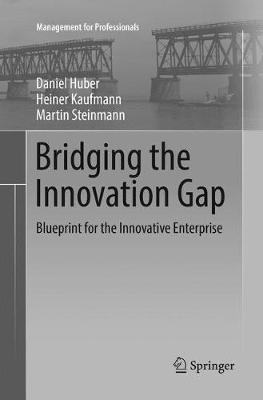 Bridging the Innovation Gap: Blueprint for the Innovative Enterprise - Management for Professionals (Paperback)