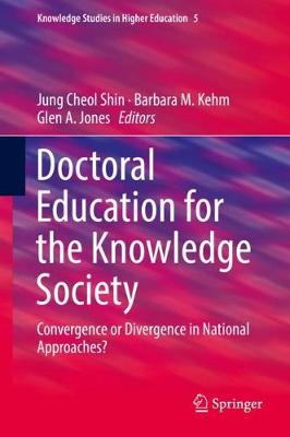 Doctoral Education for the Knowledge Society: Convergence or Divergence in National Approaches? - Knowledge Studies in Higher Education 5 (Hardback)