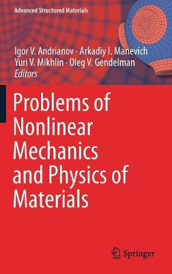 Problems of Nonlinear Mechanics and Physics of Materials - Advanced Structured Materials (Hardback)
