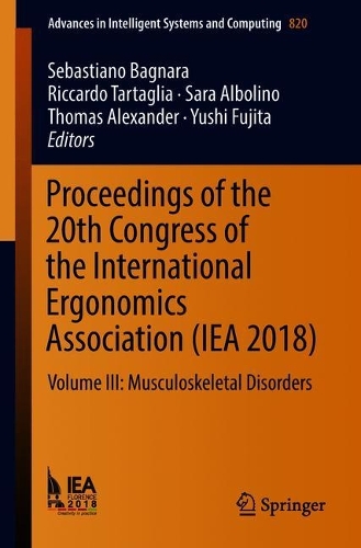 Proceedings of the 20th Congress of the International Ergonomics Association (IEA 2018): Volume III: Musculoskeletal Disorders - Advances in Intelligent Systems and Computing 820 (Paperback)
