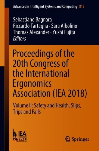 Proceedings of the 20th Congress of the International Ergonomics Association (IEA 2018): Volume II: Safety and Health, Slips, Trips and Falls - Advances in Intelligent Systems and Computing 819 (Paperback)