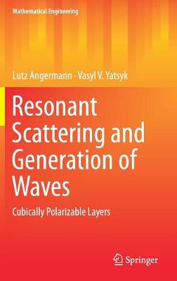 Resonant Scattering and Generation of Waves: Cubically Polarizable Layers - Mathematical Engineering (Hardback)