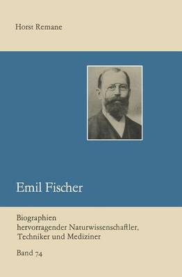 Emil Fischer - Biographien Hervorragender Naturwissenschaftler, Techniker U 74 (Paperback)