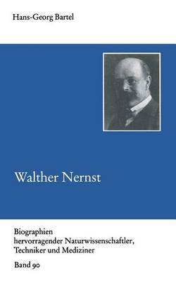 Walther Nernst - Biographien Hervorragender Naturwissenschaftler, Techniker U 90 (Paperback)