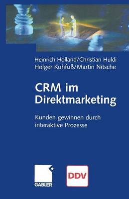 Crm Im Direktmarketing: Kunden Gewinnen Durch Interaktive Prozesse (Paperback)