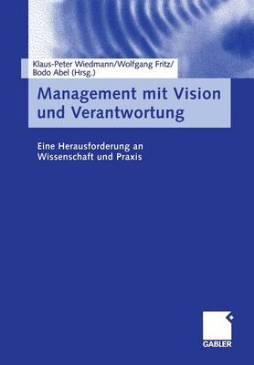 Management Mit Vision Und Verantwortung: Eine Herausforderung an Wissenschaft Und Praxis (Paperback)